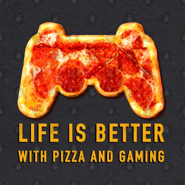 Life is better with pizza and gaming by Brash Ideas